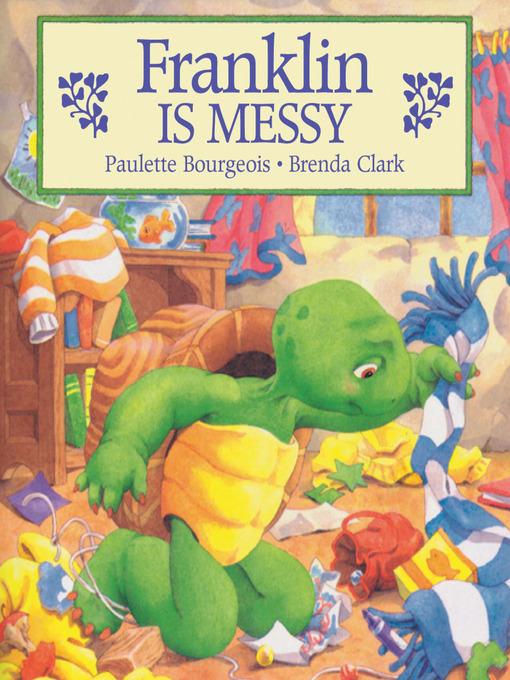 Title details for Franklin Is Messy by Paulette Bourgeois - Wait list